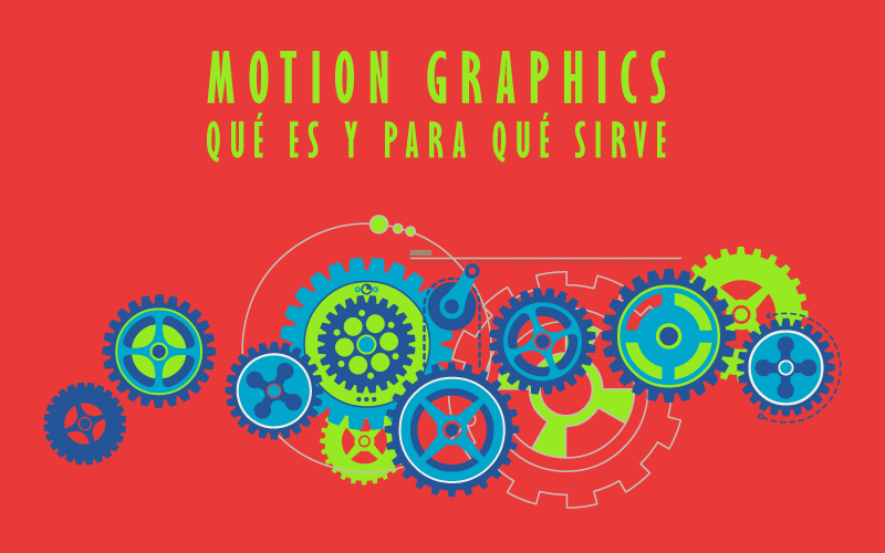 Motion Graphics, qué es y para qué sirve